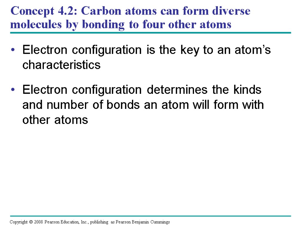Concept 4.2: Carbon atoms can form diverse molecules by bonding to four other atoms